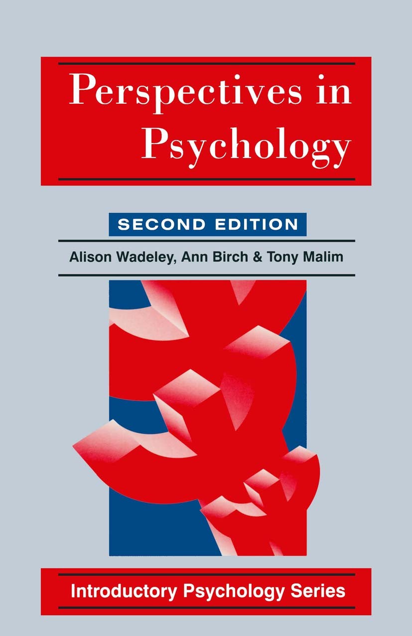 Titlebook: Perspectives in Psychology; Alison Wadeley,Ann Birch,Tony Malim Textbook 1997Latest edition Macmillan Publishers Limited 1997 ethics.learn Titlebook: Perspectives in Psychology; Alison Wadeley,Ann Birch,Tony Malim Textbook 1997Latest edition Macmillan Publishers Limited 1997 ethics.learn