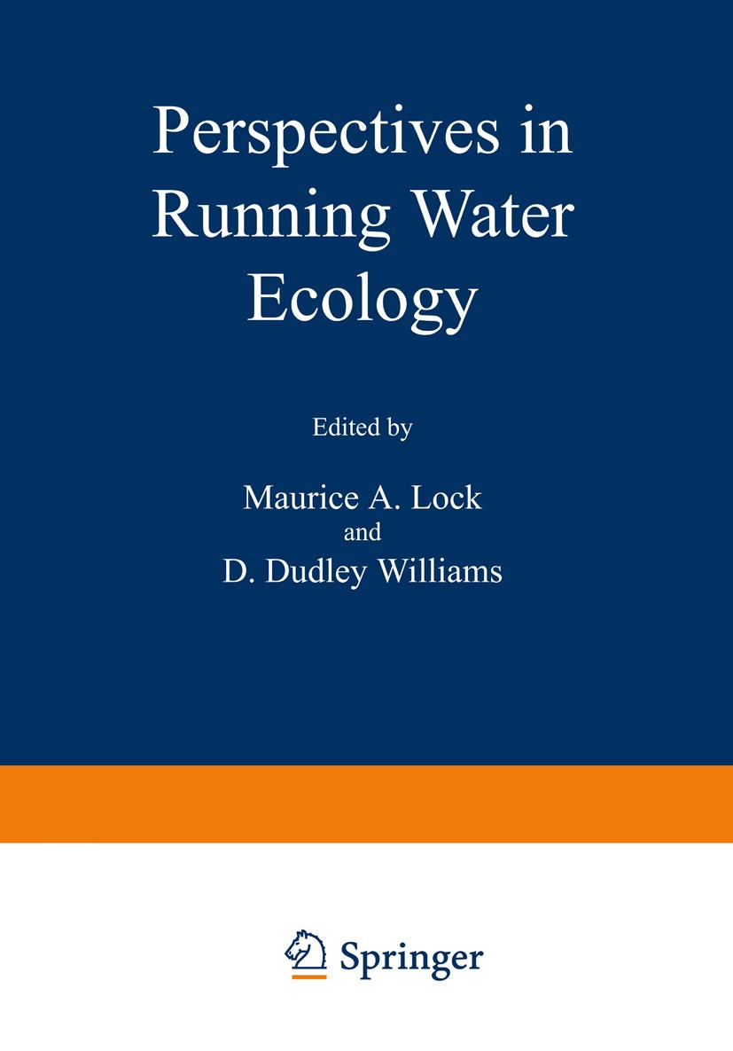 Titlebook: Perspectives in Running Water Ecology; Maurice A. Lock,D. Dudley Williams Book 1981 Plenum Press, New York 1981 biology.ecology.ecosystem. Titlebook: Perspectives in Running Water Ecology; Maurice A. Lock,D. Dudley Williams Book 1981 Plenum Press, New York 1981 biology.ecology.ecosystem.