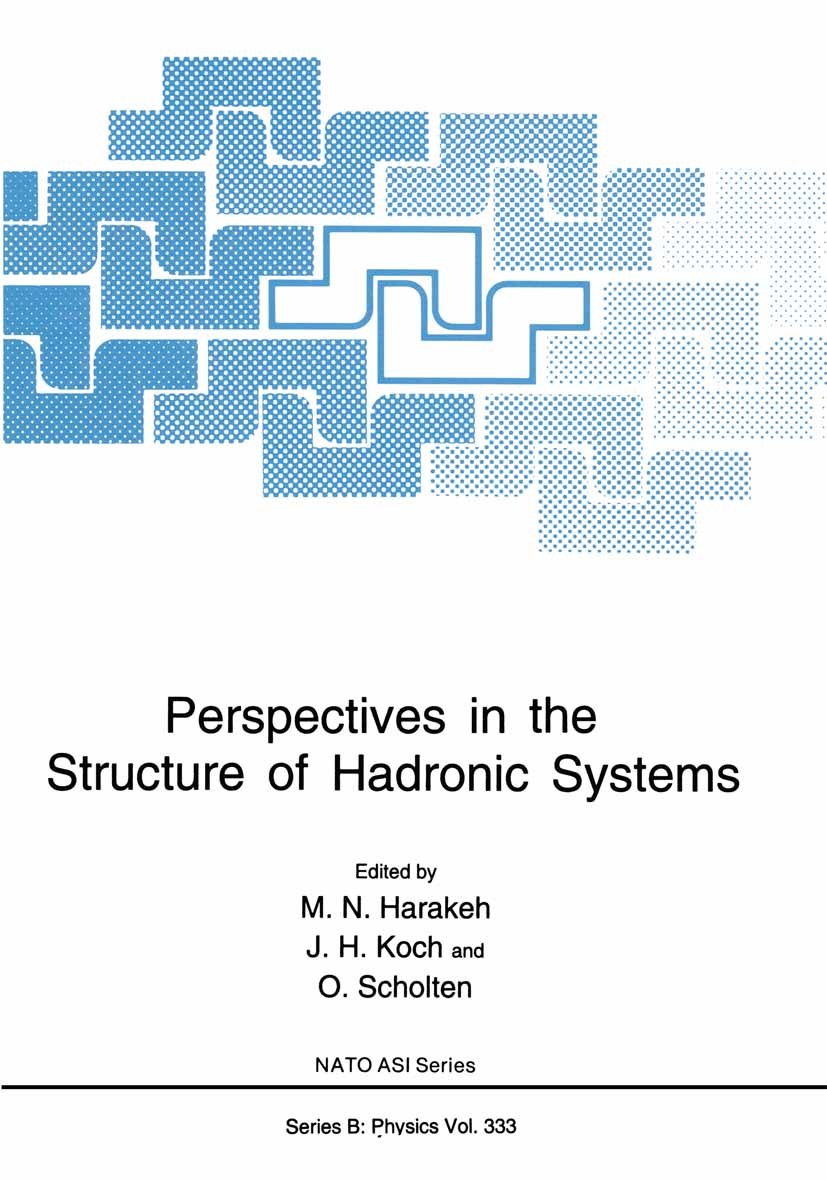Titlebook: Perspectives in the Structure of Hadronic Systems; M. N. Harakeh,J. H. Koch,O. Scholten Book 1994 Springer Science+Business Media New York Titlebook: Perspectives in the Structure of Hadronic Systems; M. N. Harakeh,J. H. Koch,O. Scholten Book 1994 Springer Science+Business Media New York