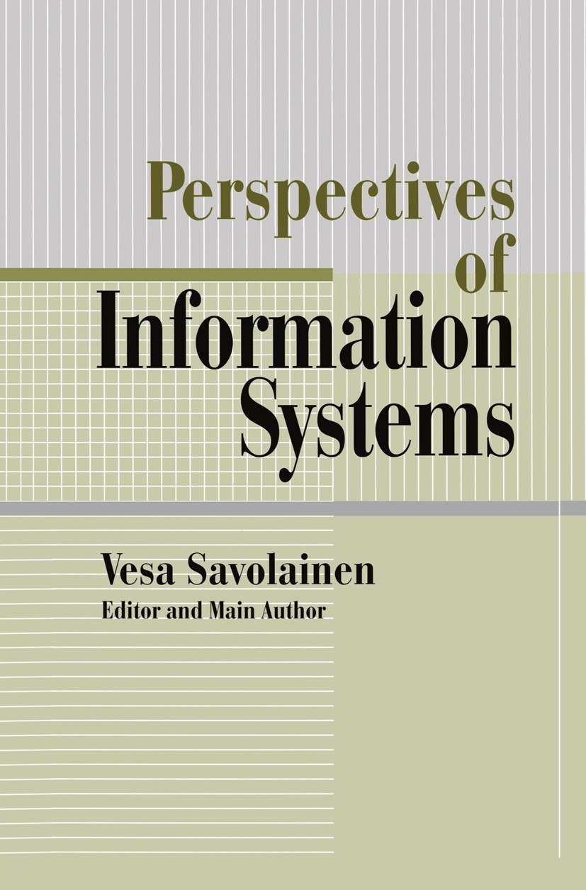 Titlebook: Perspectives of Information Systems; Vesa Savolainen Book 1999 Springer Science+Business Media New York 1999 Information Technology (IT).M Titlebook: Perspectives of Information Systems; Vesa Savolainen Book 1999 Springer Science+Business Media New York 1999 Information Technology (IT).M