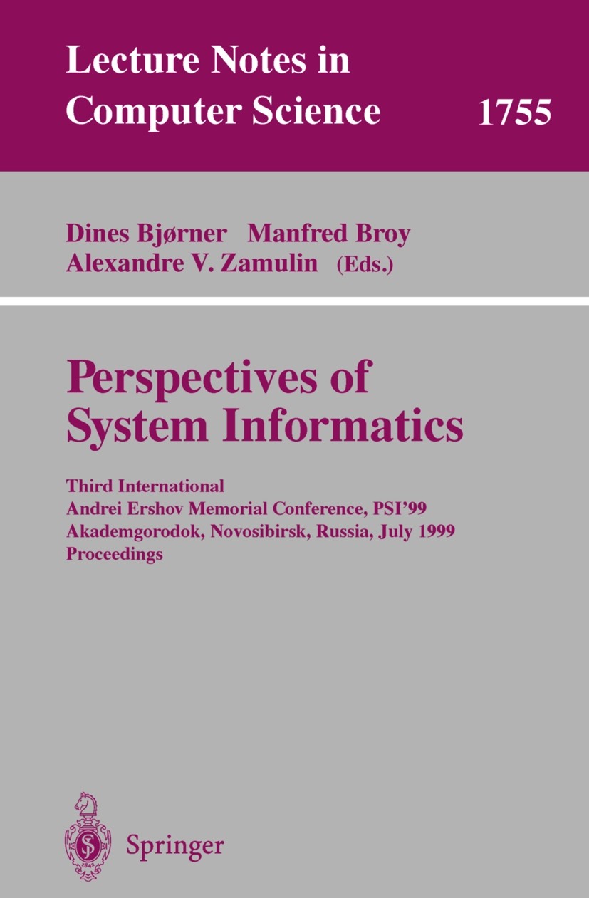 Titlebook: Perspectives of System Informatics; Third International Dines Bjøner,Manfred Broy,Alexandre V. Zamulin Conference proceedings 2000 Springe Titlebook: Perspectives of System Informatics; Third International Dines Bjøner,Manfred Broy,Alexandre V. Zamulin Conference proceedings 2000 Springe