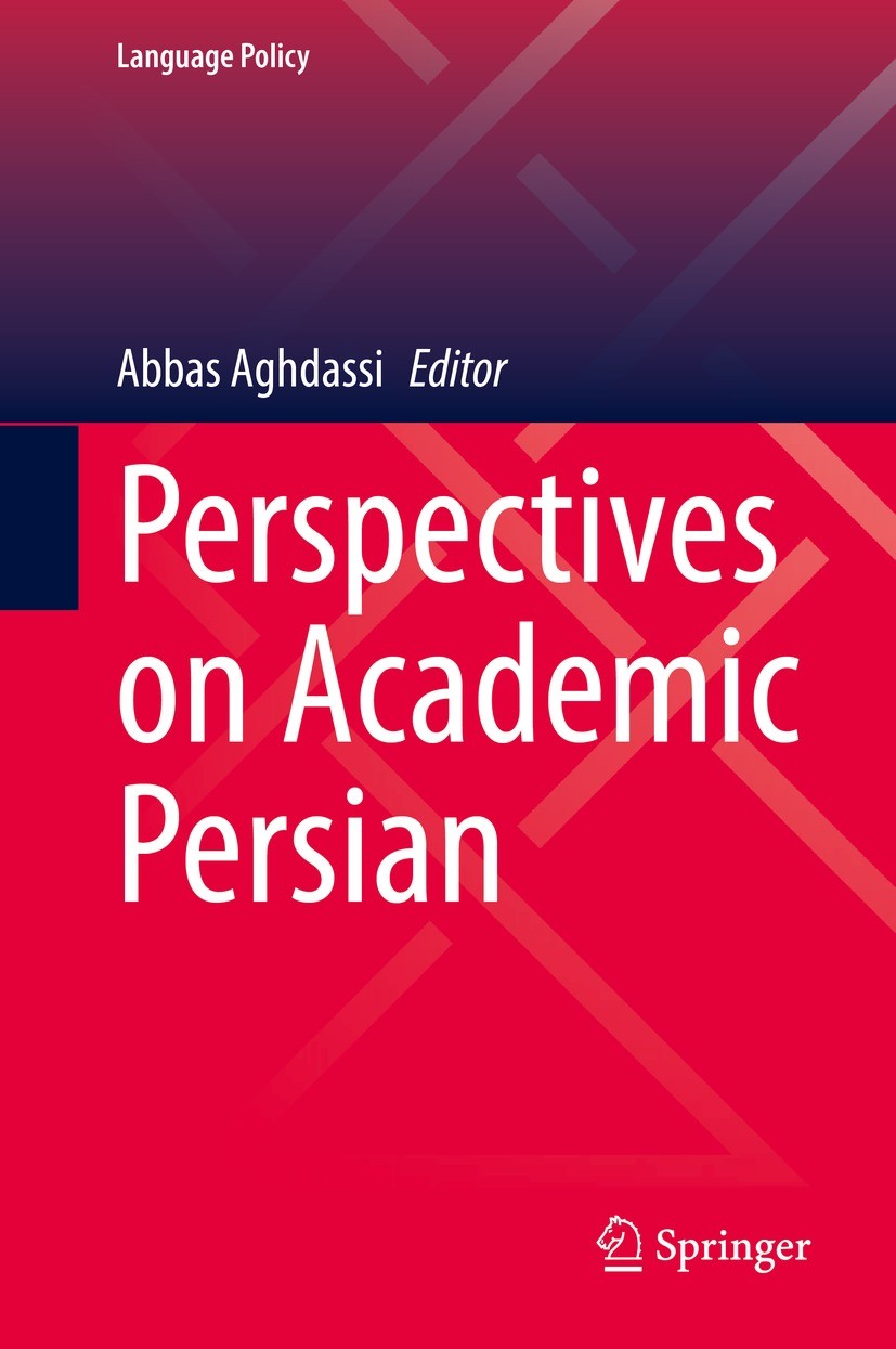 Titlebook: Perspectives on Academic Persian; Abbas Aghdassi Book 2021 Springer Nature Switzerland AG 2021 Historical grounds for academic Persian.Lex Titlebook: Perspectives on Academic Persian; Abbas Aghdassi Book 2021 Springer Nature Switzerland AG 2021 Historical grounds for academic Persian.Lex