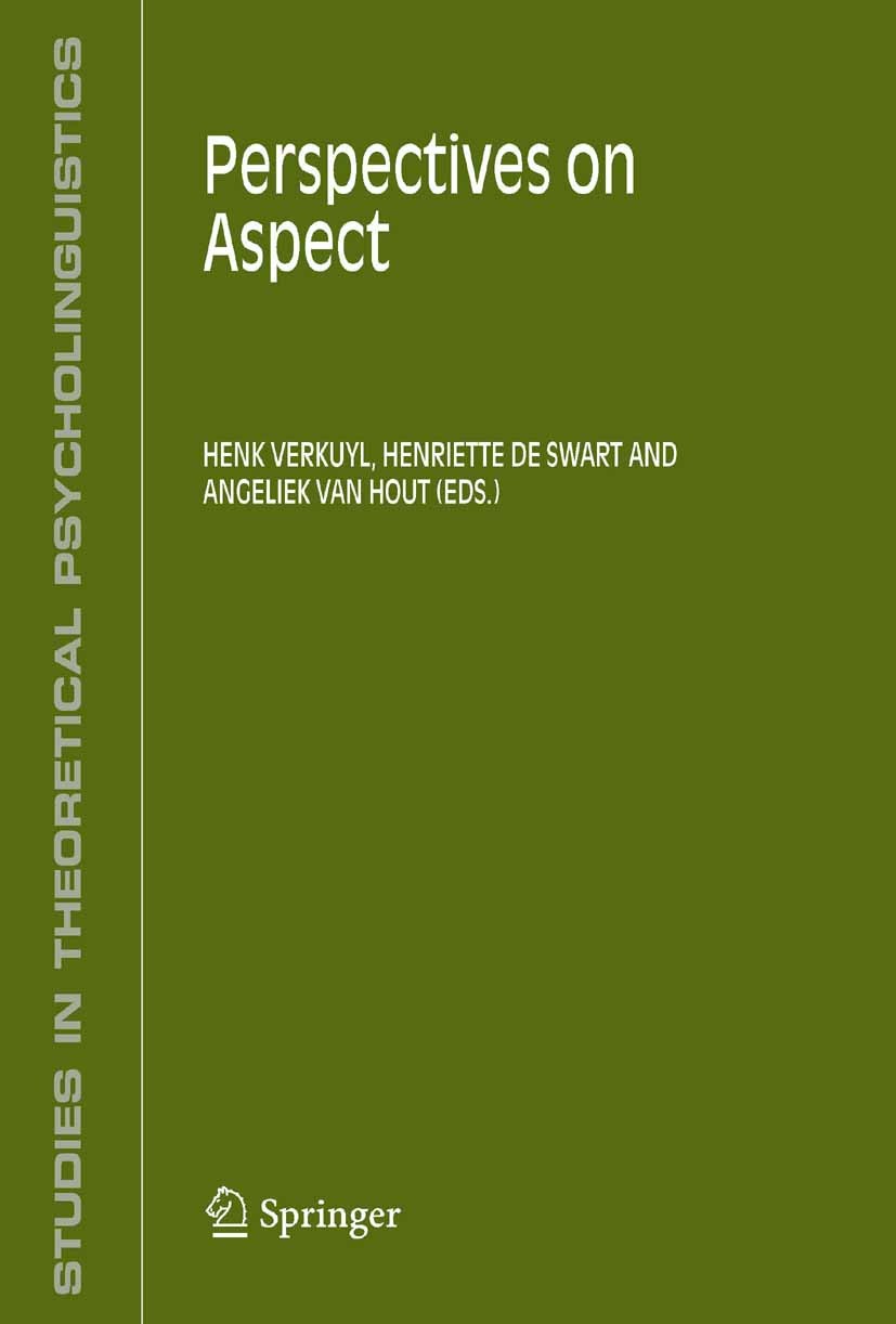 Titlebook: Perspectives on Aspect; Henk J. Verkuyl,Henriette Swart,Angeliek Hout Book 20051st edition Springer Science+Business Media B.V. 2005 Ameri Titlebook: Perspectives on Aspect; Henk J. Verkuyl,Henriette Swart,Angeliek Hout Book 20051st edition Springer Science+Business Media B.V. 2005 Ameri