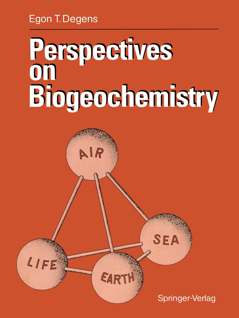 Titlebook: Perspectives on Biogeochemistry; Egon T. Degens Textbook 1989 Springer-Verlag Berlin Heidelberg 1989 biogeochemistry.biology.chemistry.geo Titlebook: Perspectives on Biogeochemistry; Egon T. Degens Textbook 1989 Springer-Verlag Berlin Heidelberg 1989 biogeochemistry.biology.chemistry.geo