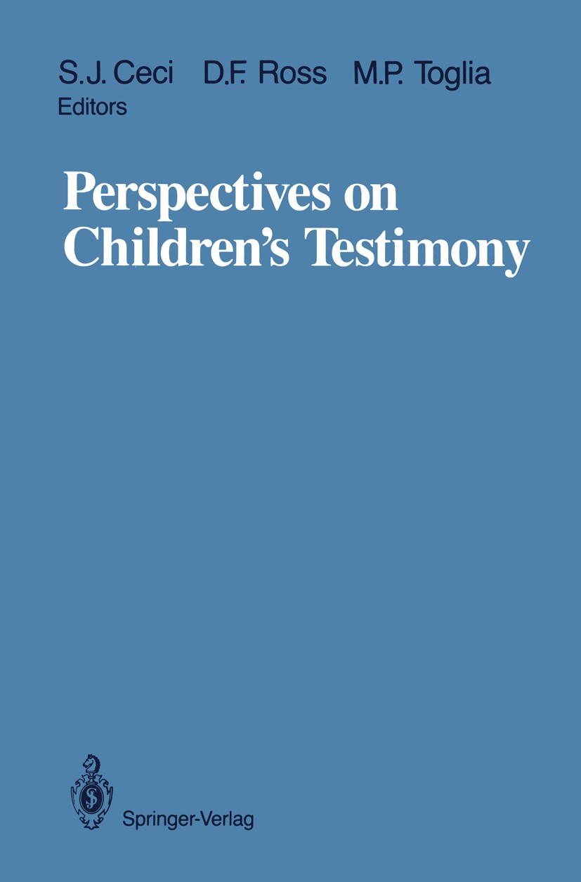 Titlebook: Perspectives on Children’s Testimony; Stephen J. Ceci,David F. Ross,Michael P. Toglia Book 1989 Springer-Verlag New York Inc. 1989 child.c Titlebook: Perspectives on Children’s Testimony; Stephen J. Ceci,David F. Ross,Michael P. Toglia Book 1989 Springer-Verlag New York Inc. 1989 child.c