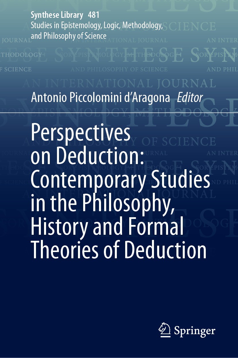 Titlebook: Perspectives on Deduction: Contemporary Studies in the Philosophy, History and Formal Theories of De; Antonio Piccolomini d‘Aragona Book 2 Titlebook: Perspectives on Deduction: Contemporary Studies in the Philosophy, History and Formal Theories of De; Antonio Piccolomini d‘Aragona Book 2
