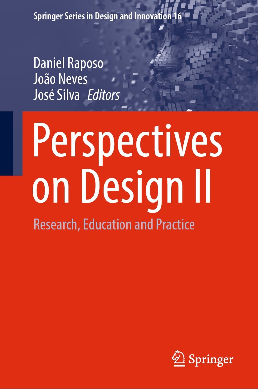 Titlebook: Perspectives on Design II; Research, Education Daniel Raposo,João Neves,José Silva Book 2022 The Editor(s) (if applicable) and The Author( Titlebook: Perspectives on Design II; Research, Education Daniel Raposo,João Neves,José Silva Book 2022 The Editor(s) (if applicable) and The Author(
