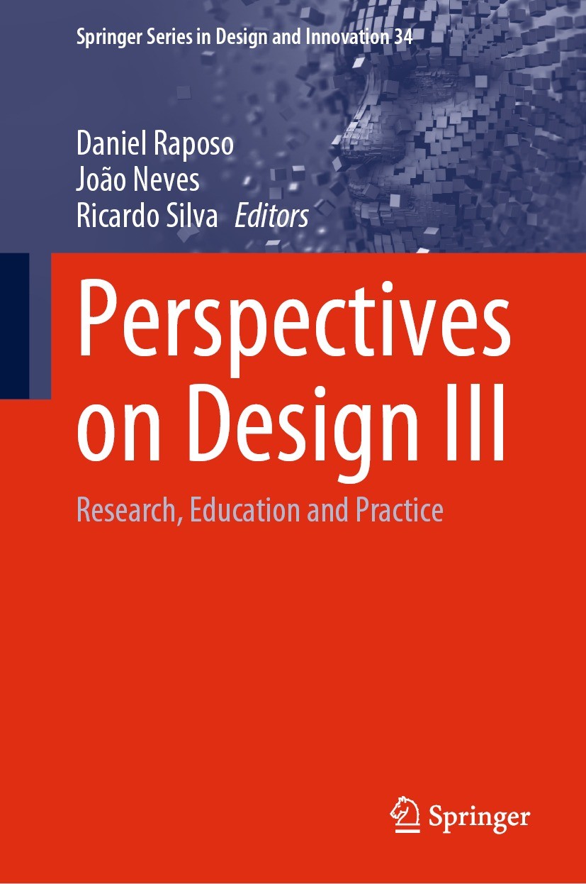 Titlebook: Perspectives on Design III; Research, Education Daniel Raposo,João Neves,Ricardo Silva Book 2024 The Editor(s) (if applicable) and The Aut Titlebook: Perspectives on Design III; Research, Education Daniel Raposo,João Neves,Ricardo Silva Book 2024 The Editor(s) (if applicable) and The Aut