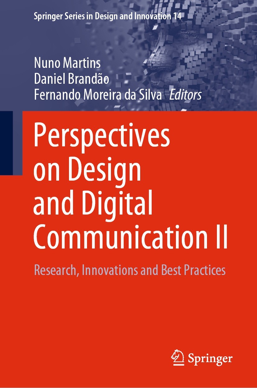 Titlebook: Perspectives on Design and Digital Communication II; Research, Innovation Nuno Martins,Daniel Brandão,Fernando Moreira da Si Book 2021 The Titlebook: Perspectives on Design and Digital Communication II; Research, Innovation Nuno Martins,Daniel Brandão,Fernando Moreira da Si Book 2021 The