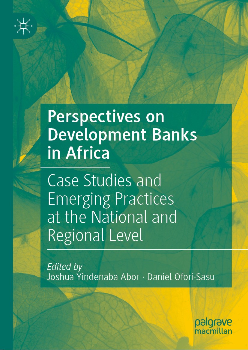 Titlebook: Perspectives on Development Banks in Africa; Case Studies and Eme Joshua Yindenaba Abor,Daniel Ofori-Sasu Book 2024 The Editor(s) (if appli Titlebook: Perspectives on Development Banks in Africa; Case Studies and Eme Joshua Yindenaba Abor,Daniel Ofori-Sasu Book 2024 The Editor(s) (if appli