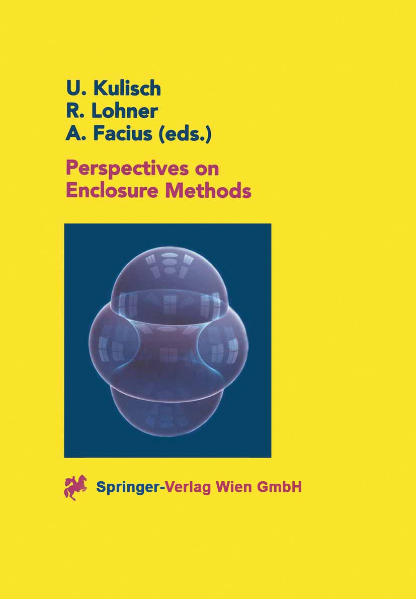Titlebook: Perspectives on Enclosure Methods; Ulrich Kulisch,Rudolf Lohner,Axel Facius Book 2001 Springer-Verlag Wien 2001 Boundary value problem.Eig Titlebook: Perspectives on Enclosure Methods; Ulrich Kulisch,Rudolf Lohner,Axel Facius Book 2001 Springer-Verlag Wien 2001 Boundary value problem.Eig