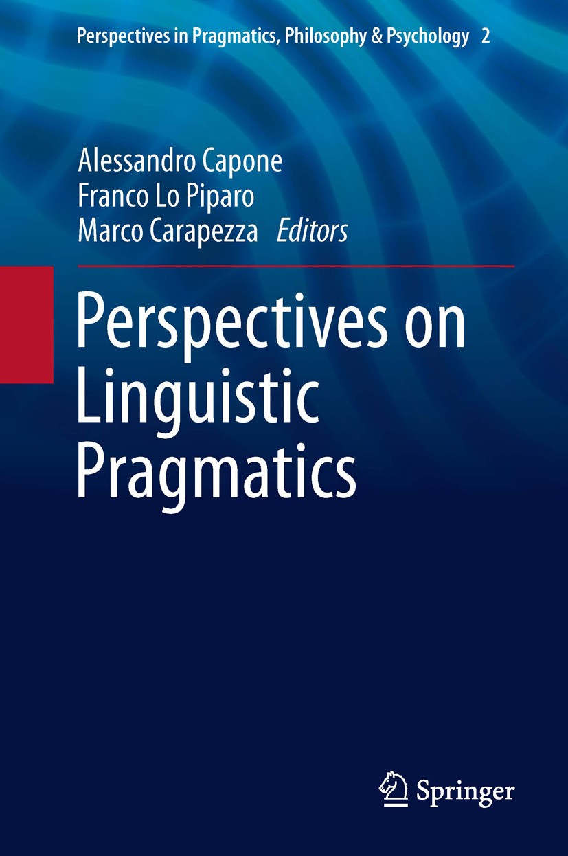 Titlebook: Perspectives on Linguistic Pragmatics; Alessandro Capone,Franco Lo Piparo,Marco Carapezza Book 2013 Springer International Publishing Swit Titlebook: Perspectives on Linguistic Pragmatics; Alessandro Capone,Franco Lo Piparo,Marco Carapezza Book 2013 Springer International Publishing Swit