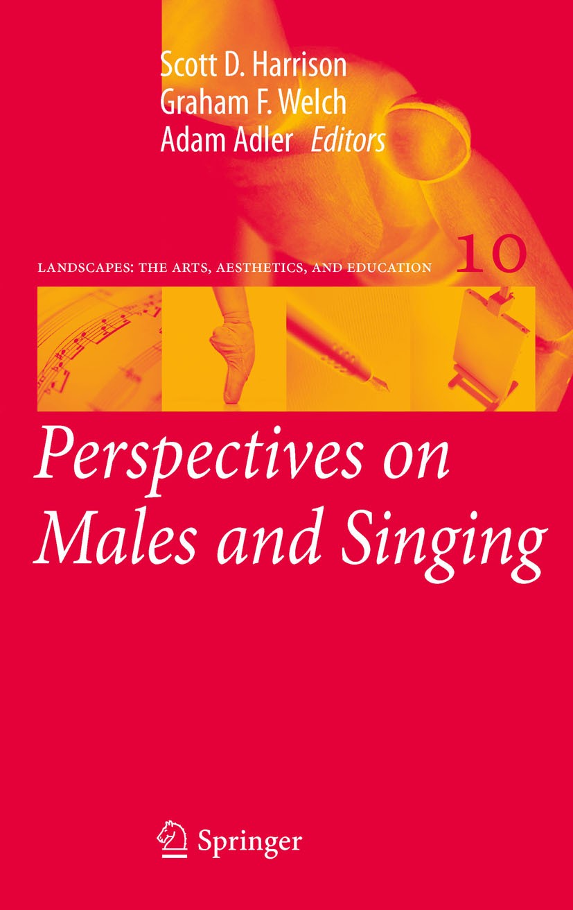 Titlebook: Perspectives on Males and Singing; Scott D. Harrison,Graham F. Welch,Adam Adler Book 2012 Springer Science+Business Media B.V. 2012 Adoles Titlebook: Perspectives on Males and Singing; Scott D. Harrison,Graham F. Welch,Adam Adler Book 2012 Springer Science+Business Media B.V. 2012 Adoles