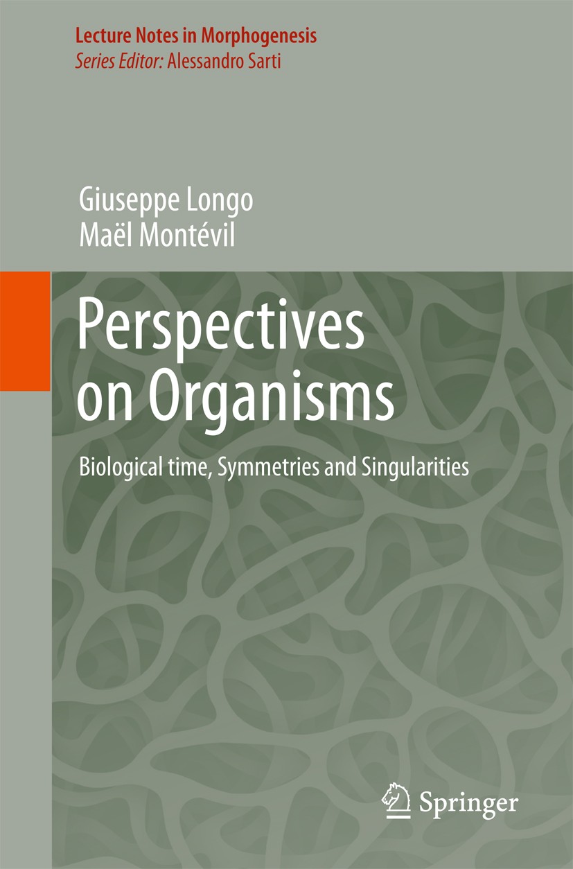 Titlebook: Perspectives on Organisms; Biological time, Sym Giuseppe Longo,Maël Montévil Book 2014 Springer-Verlag Berlin Heidelberg 2014 Allometric La Titlebook: Perspectives on Organisms; Biological time, Sym Giuseppe Longo,Maël Montévil Book 2014 Springer-Verlag Berlin Heidelberg 2014 Allometric La