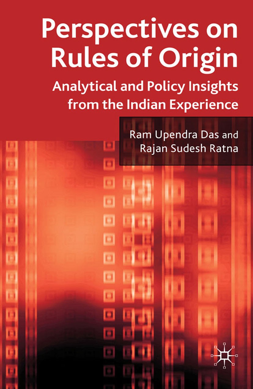 Titlebook: Perspectives on Rules of Origin; Analytical and Polic Ram Upendra Das,Rajan Sudesh Ratna Book 2011 Palgrave Macmillan, a division of Macmil Titlebook: Perspectives on Rules of Origin; Analytical and Polic Ram Upendra Das,Rajan Sudesh Ratna Book 2011 Palgrave Macmillan, a division of Macmil