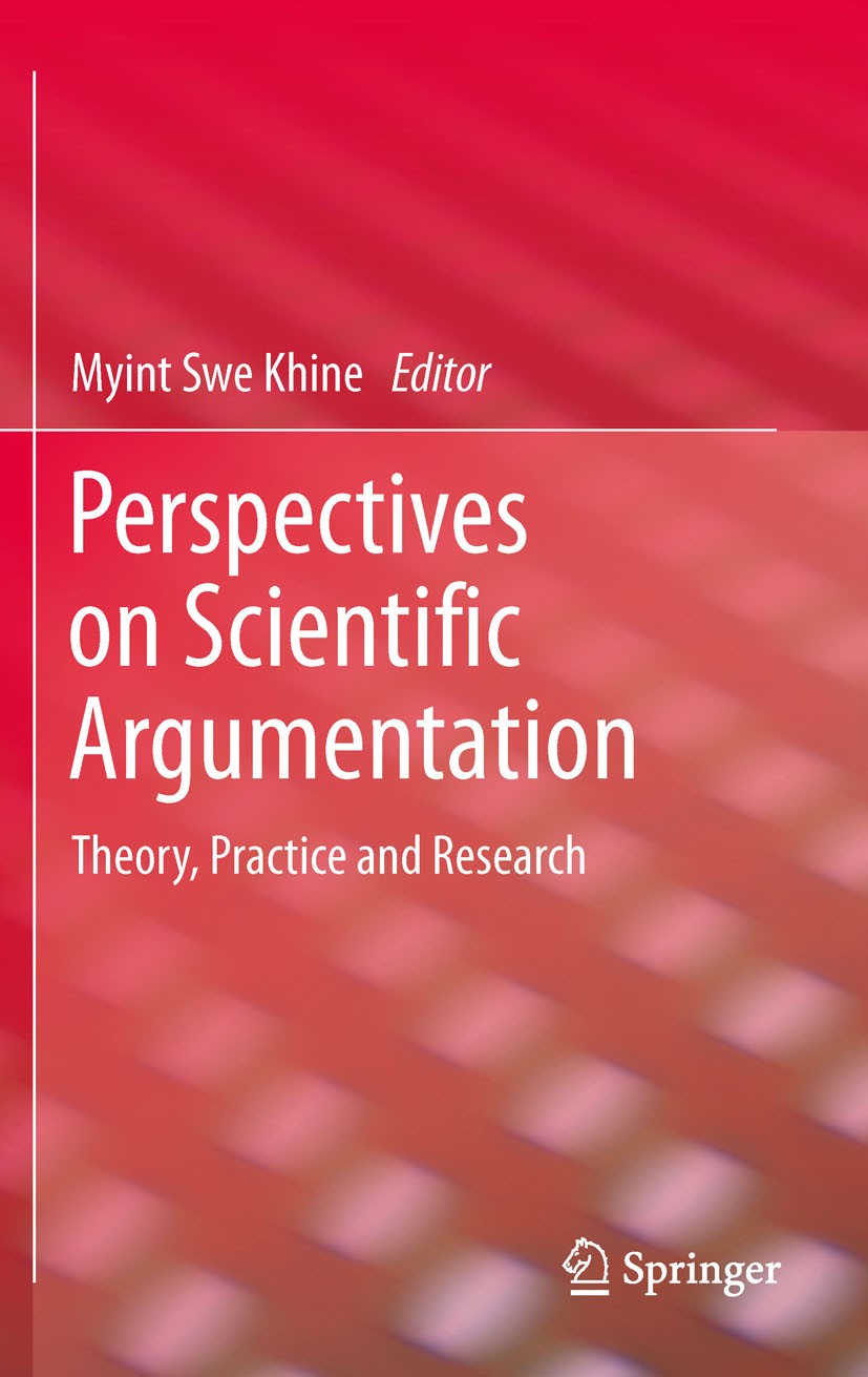 Titlebook: Perspectives on Scientific Argumentation; Theory, Practice and Myint Swe Khine Book 2012 Springer Science+Business Media B.V. 2012 argument Titlebook: Perspectives on Scientific Argumentation; Theory, Practice and Myint Swe Khine Book 2012 Springer Science+Business Media B.V. 2012 argument