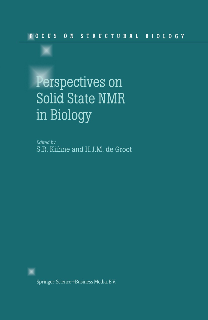 Titlebook: Perspectives on Solid State NMR in Biology; Suzanne R. Kiihne,Huub J. M. Groot Book 2001 Springer Science+Business Media Dordrecht 2001 NM Titlebook: Perspectives on Solid State NMR in Biology; Suzanne R. Kiihne,Huub J. M. Groot Book 2001 Springer Science+Business Media Dordrecht 2001 NM