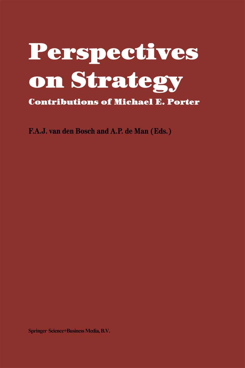 Titlebook: Perspectives on Strategy; Contributions of Mic F. A. J. Bosch,A. P. Man Book 1997 Springer Science+Business Media Dordrecht 1997 business.b Titlebook: Perspectives on Strategy; Contributions of Mic F. A. J. Bosch,A. P. Man Book 1997 Springer Science+Business Media Dordrecht 1997 business.b