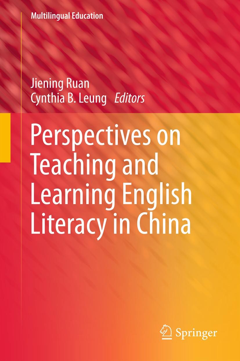 Titlebook: Perspectives on Teaching and Learning English Literacy in China; Jiening Ruan,Cynthia B. Leung Book 2012 Springer Science+Business Media D Titlebook: Perspectives on Teaching and Learning English Literacy in China; Jiening Ruan,Cynthia B. Leung Book 2012 Springer Science+Business Media D