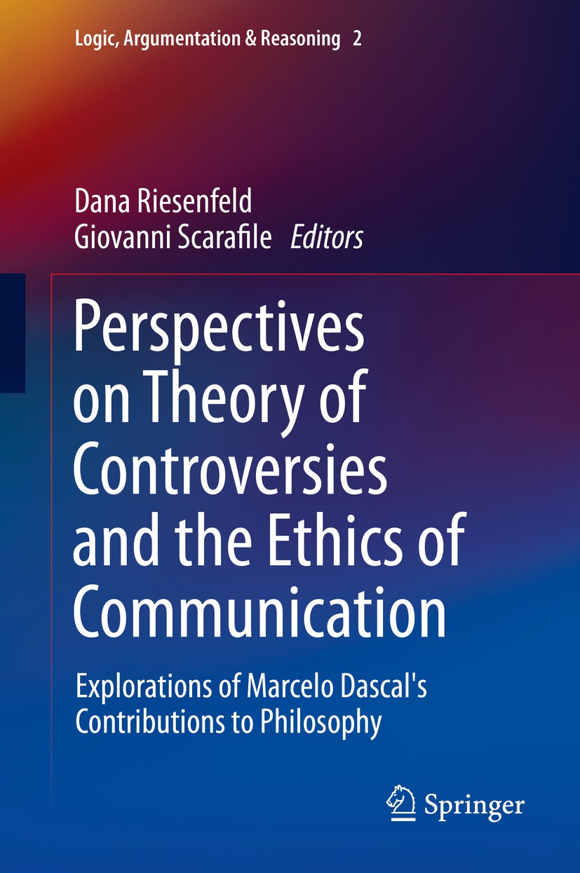 Titlebook: Perspectives on Theory of Controversies and the Ethics of Communication; Explorations of Marc Dana Riesenfeld,Giovanni Scarafile Book 2014 Titlebook: Perspectives on Theory of Controversies and the Ethics of Communication; Explorations of Marc Dana Riesenfeld,Giovanni Scarafile Book 2014