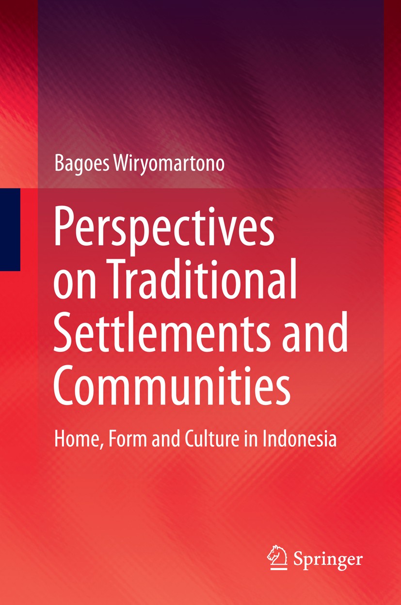 Titlebook: Perspectives on Traditional Settlements and Communities; Home, Form and Cultu Bagoes Wiryomartono Book 2014 Springer Science+Business Media Titlebook: Perspectives on Traditional Settlements and Communities; Home, Form and Cultu Bagoes Wiryomartono Book 2014 Springer Science+Business Media
