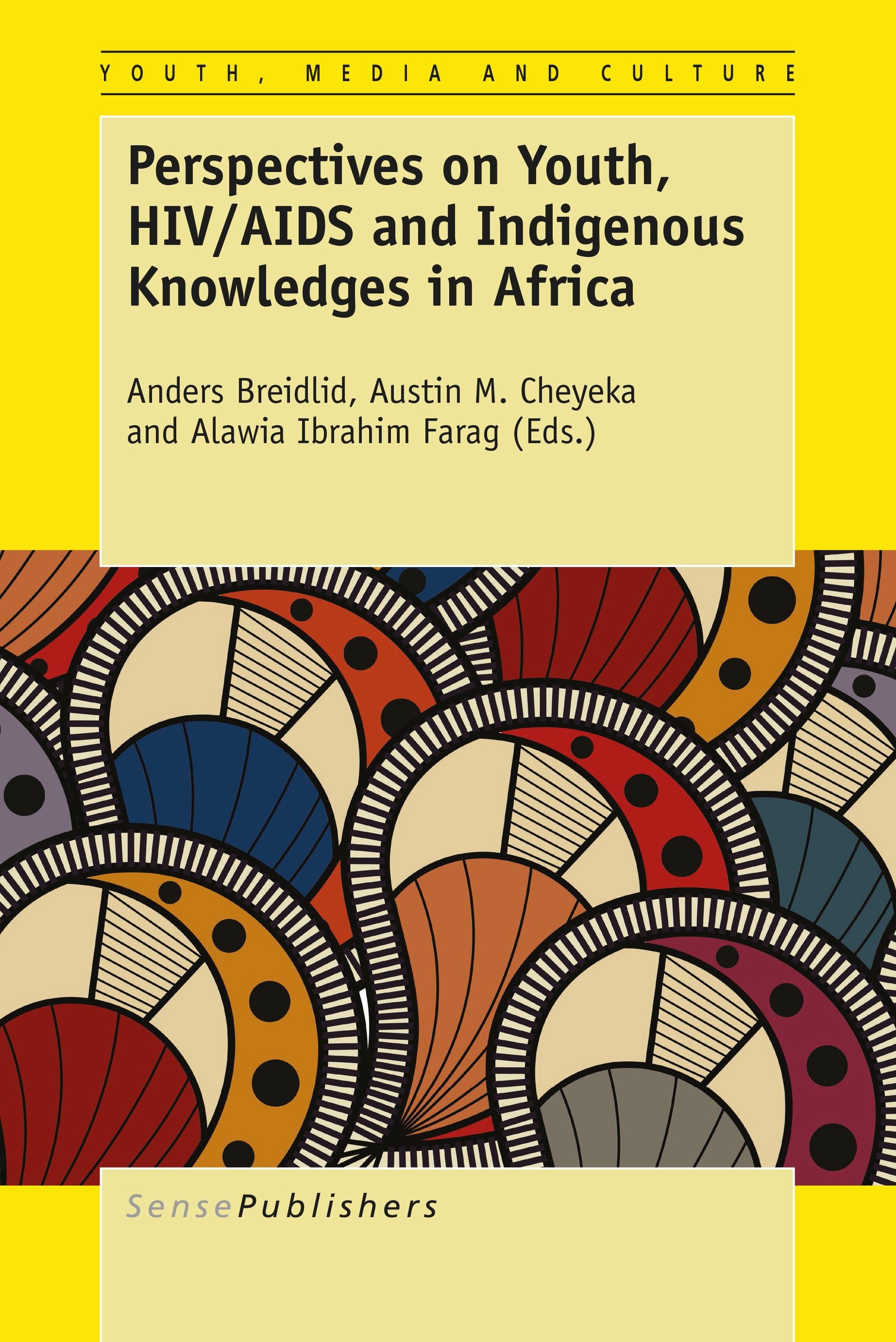 Titlebook: Perspectives on Youth, HIV/AIDS and Indigenous Knowledges; Anders Breidlid,Austin M. Cheyeka,Alawia Ibrahim F Book 2015 The Editor(s) (if Titlebook: Perspectives on Youth, HIV/AIDS and Indigenous Knowledges; Anders Breidlid,Austin M. Cheyeka,Alawia Ibrahim F Book 2015 The Editor(s) (if