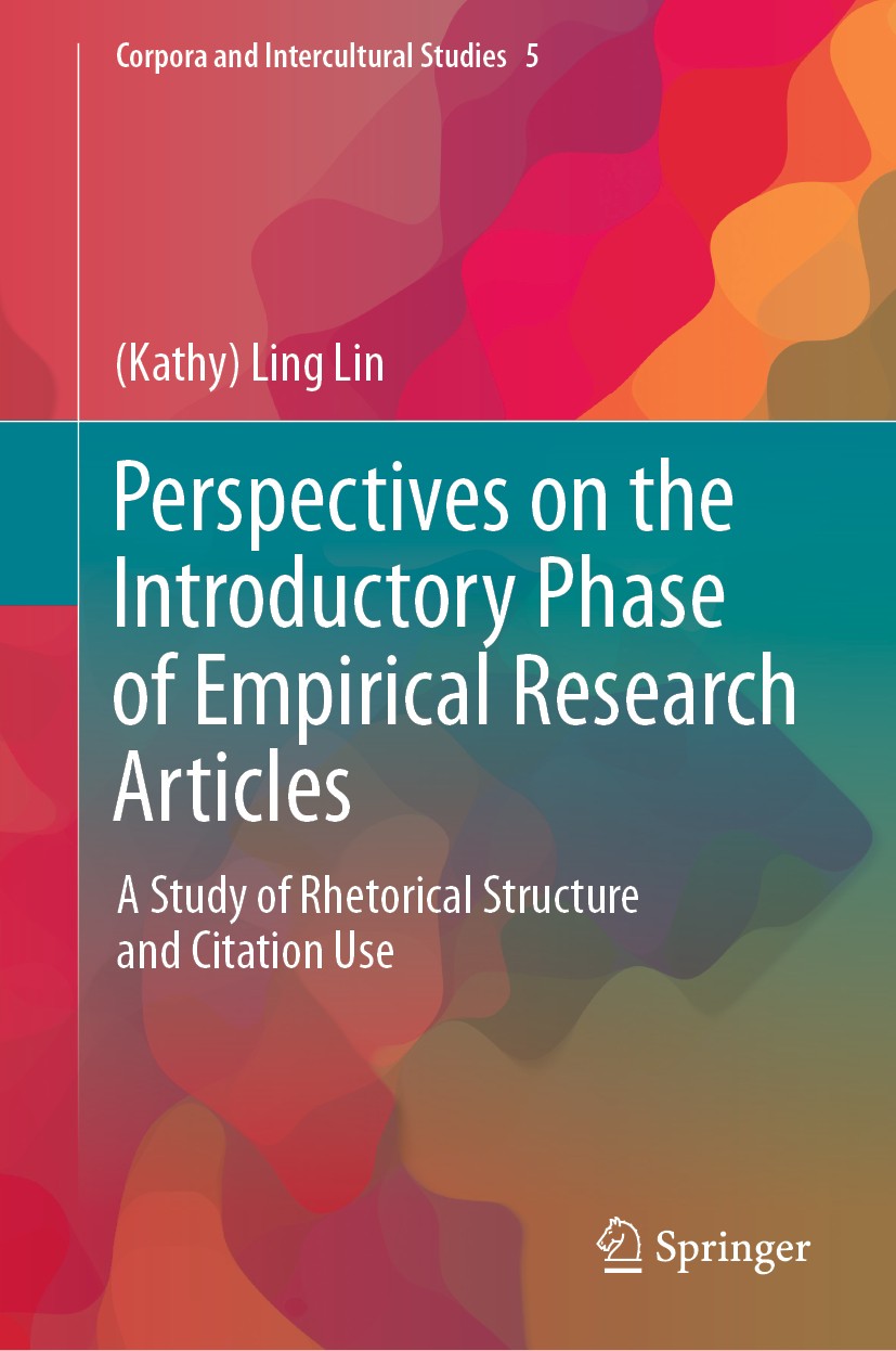 Titlebook: Perspectives on the Introductory Phase of Empirical Research Articles; A Study of Rhetorica (Kathy) Ling Lin Book 2020 Springer Nature Sing Titlebook: Perspectives on the Introductory Phase of Empirical Research Articles; A Study of Rhetorica (Kathy) Ling Lin Book 2020 Springer Nature Sing