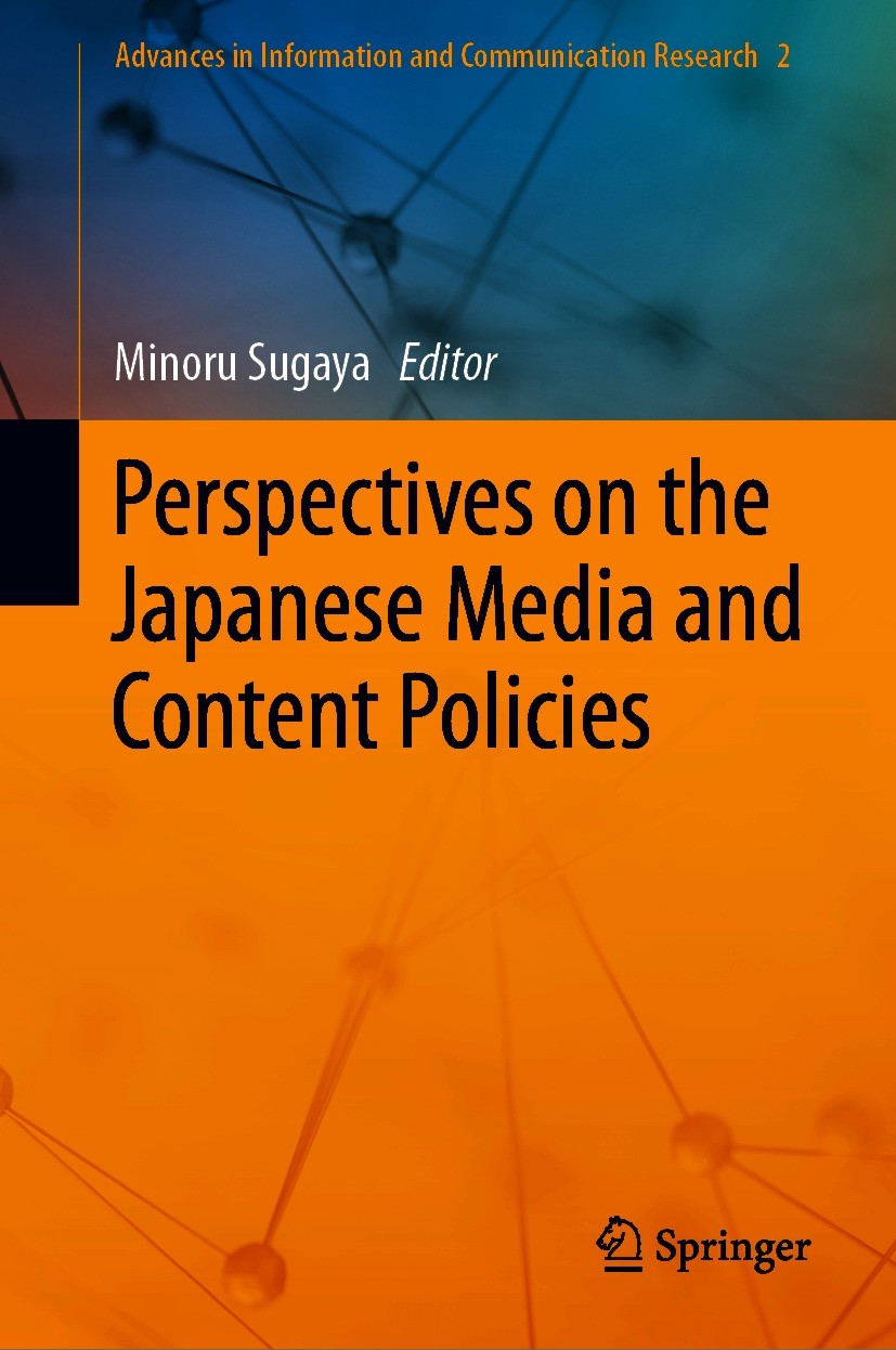 Titlebook: Perspectives on the Japanese Media and Content Policies; Minoru Sugaya Book 2021 The Editor(s) (if applicable) and The Author(s), under ex Titlebook: Perspectives on the Japanese Media and Content Policies; Minoru Sugaya Book 2021 The Editor(s) (if applicable) and The Author(s), under ex