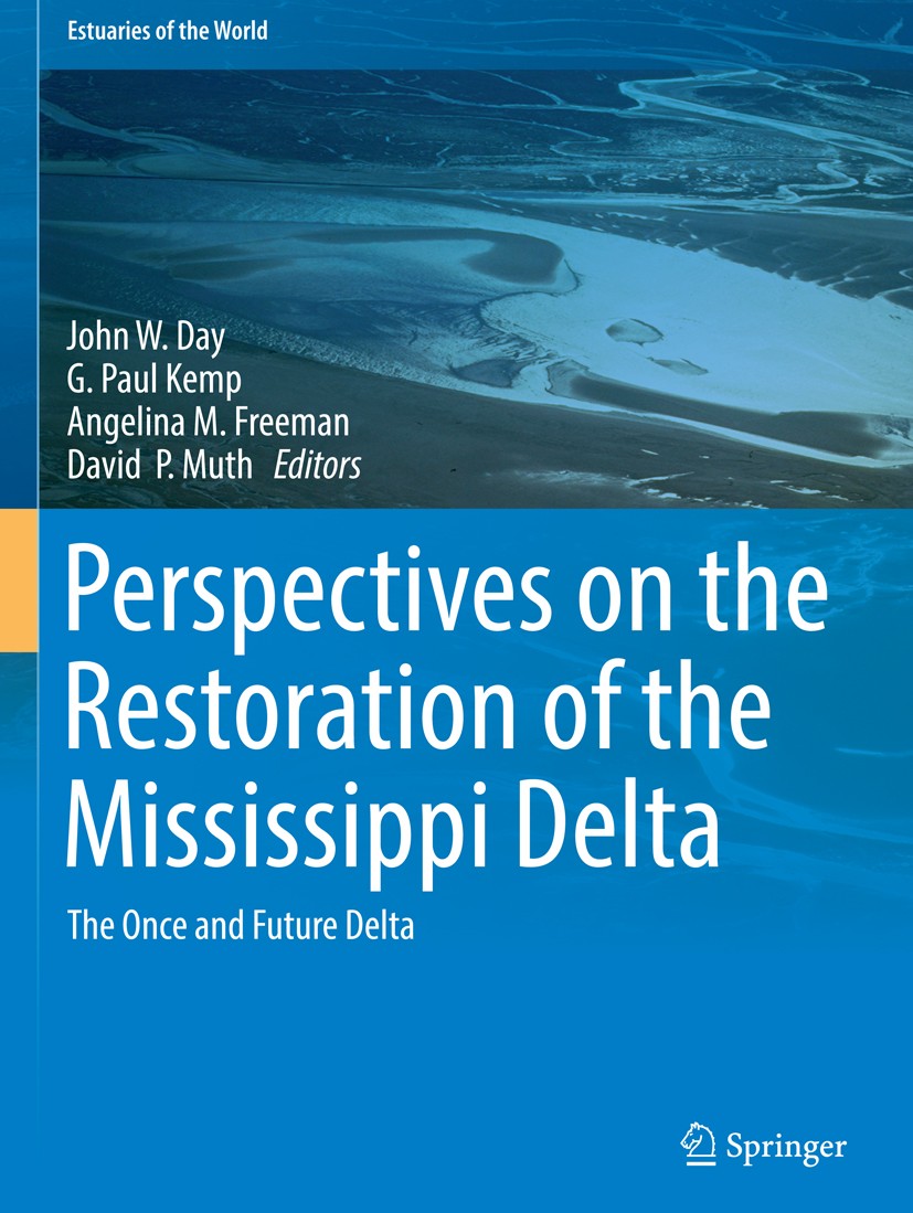 Titlebook: Perspectives on the Restoration of the Mississippi Delta; The Once and Future John W. Day,G. Paul Kemp,David‘P. Muth Book 2014 Springer Sc Titlebook: Perspectives on the Restoration of the Mississippi Delta; The Once and Future John W. Day,G. Paul Kemp,David‘P. Muth Book 2014 Springer Sc
