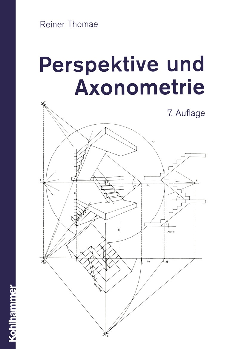 Titlebook: Perspektive und Axonometrie; Reiner Thomae Textbook 1976Latest edition W. Kohlhammer GmbH 1976 Entwurf.Fluchtpunkt.Kohlhammer.Konstruktion Titlebook: Perspektive und Axonometrie; Reiner Thomae Textbook 1976Latest edition W. Kohlhammer GmbH 1976 Entwurf.Fluchtpunkt.Kohlhammer.Konstruktion
