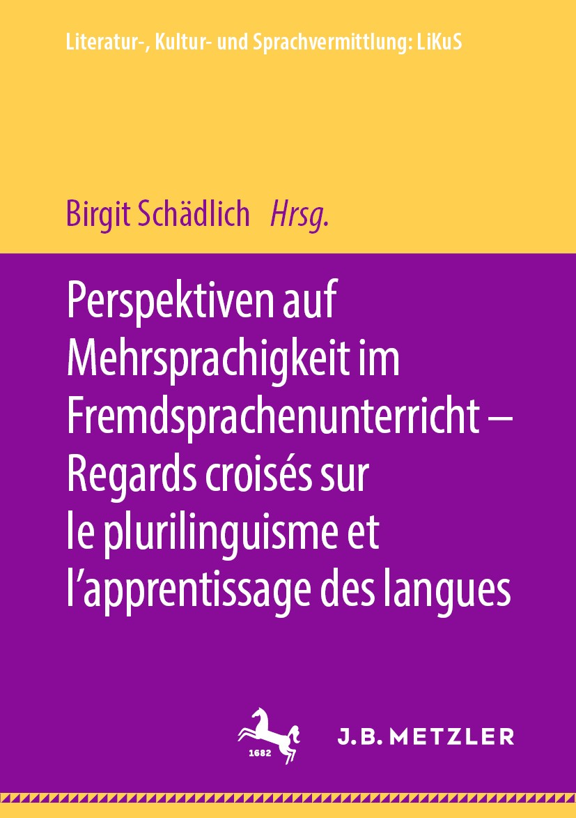 Titlebook: Perspektiven auf Mehrsprachigkeit im Fremdsprachenunterricht – Regards croisés sur le plurilinguisme; Birgit Schädlich Book 2020 Springer- Titlebook: Perspektiven auf Mehrsprachigkeit im Fremdsprachenunterricht – Regards croisés sur le plurilinguisme; Birgit Schädlich Book 2020 Springer-