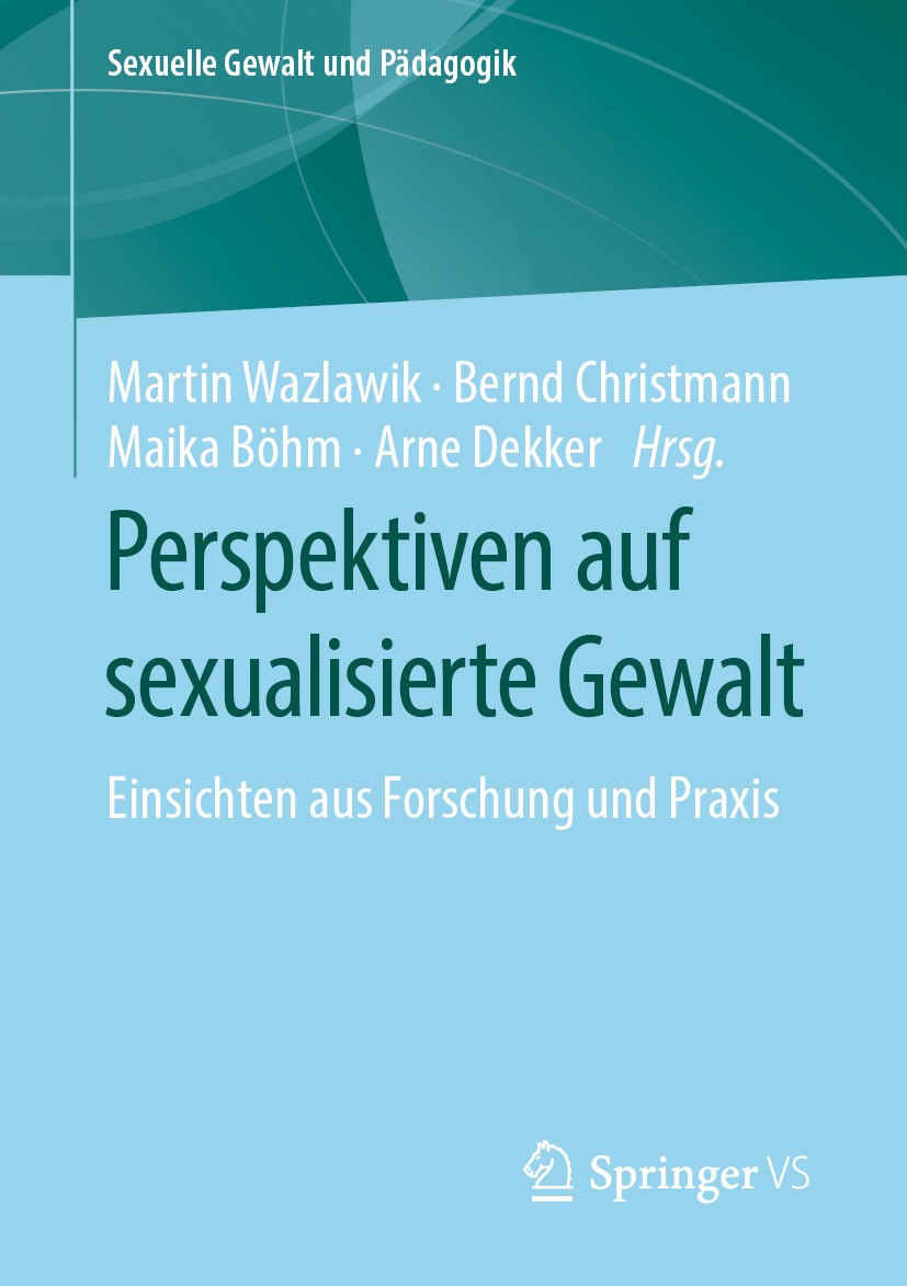 Titlebook: Perspektiven auf sexualisierte Gewalt; Einsichten aus Forsc Martin Wazlawik,Bernd Christmann,Arne Dekker Book 2020 Der/die Herausgeber bzw. Titlebook: Perspektiven auf sexualisierte Gewalt; Einsichten aus Forsc Martin Wazlawik,Bernd Christmann,Arne Dekker Book 2020 Der/die Herausgeber bzw.