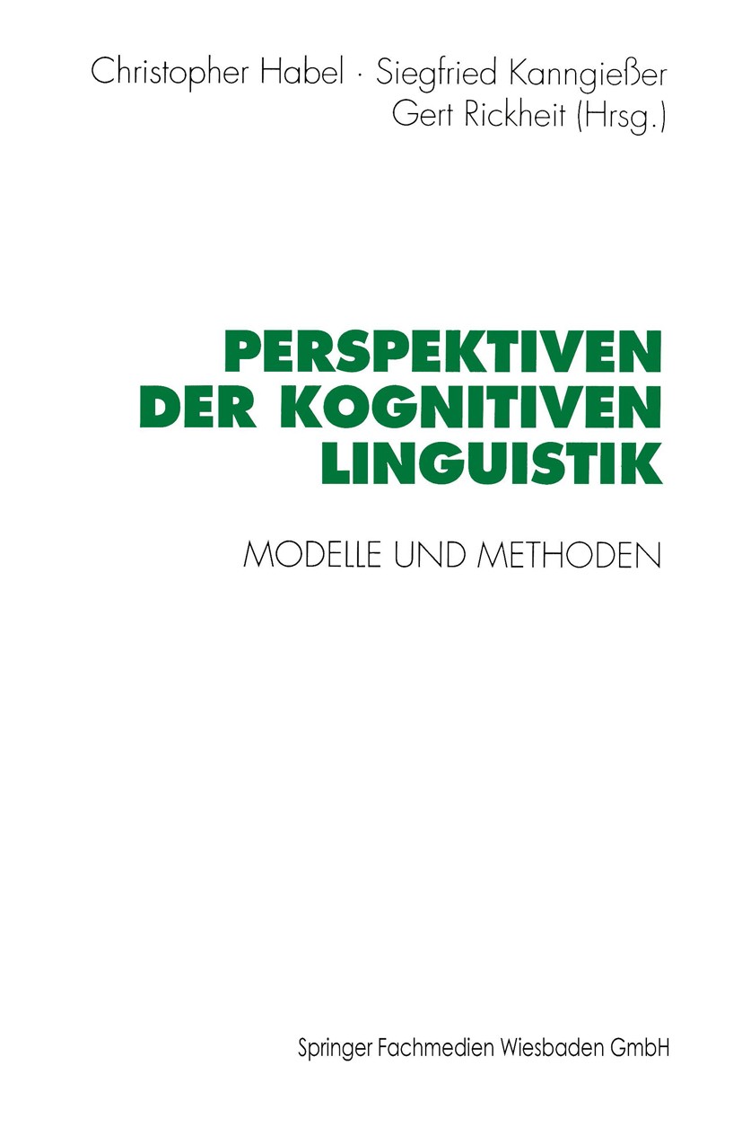 Titlebook: Perspektiven der Kognitiven Linguistik; Modelle und Methoden Christopher Habel (Professor für Informatik (Wisse Book 1996 Springer Fachmedi Titlebook: Perspektiven der Kognitiven Linguistik; Modelle und Methoden Christopher Habel (Professor für Informatik (Wisse Book 1996 Springer Fachmedi