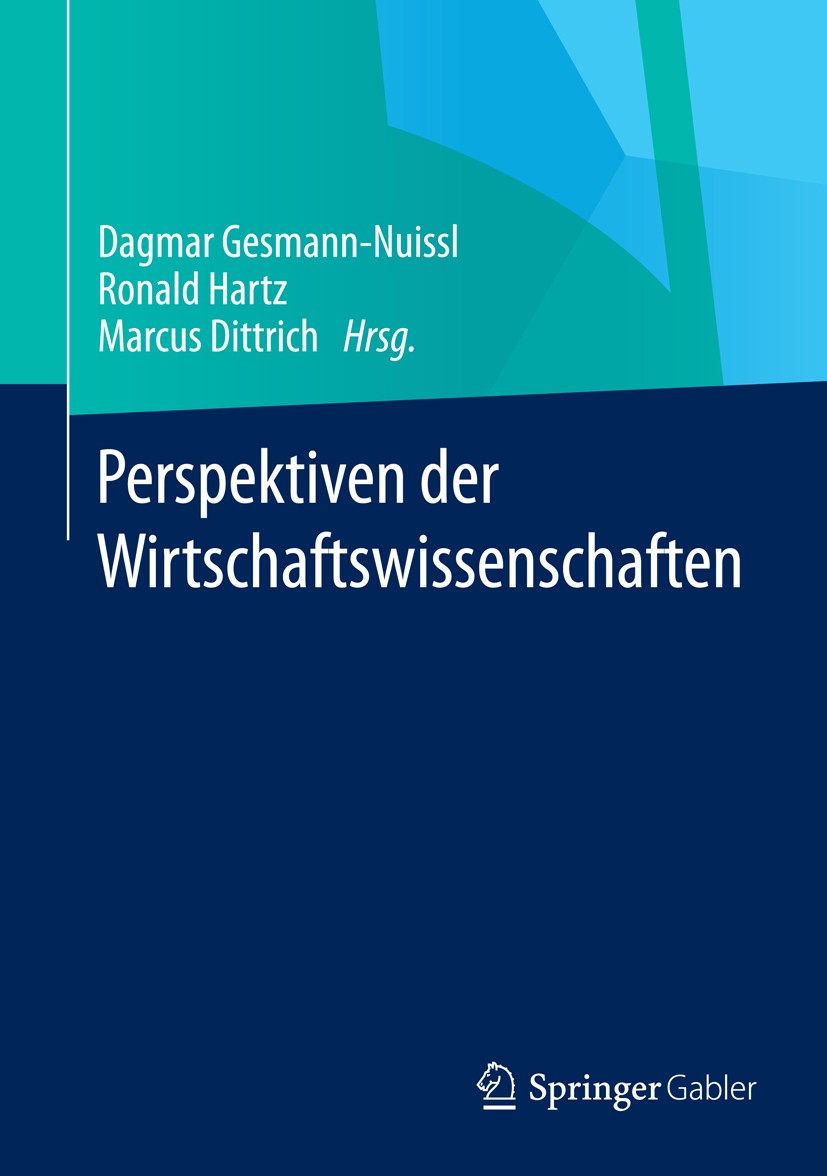 Titlebook: Perspektiven der Wirtschaftswissenschaften; Dagmar Gesmann-Nuissl,Ronald Hartz,Marcus Dittrich Book 2014 Springer Fachmedien Wiesbaden 201 Titlebook: Perspektiven der Wirtschaftswissenschaften; Dagmar Gesmann-Nuissl,Ronald Hartz,Marcus Dittrich Book 2014 Springer Fachmedien Wiesbaden 201