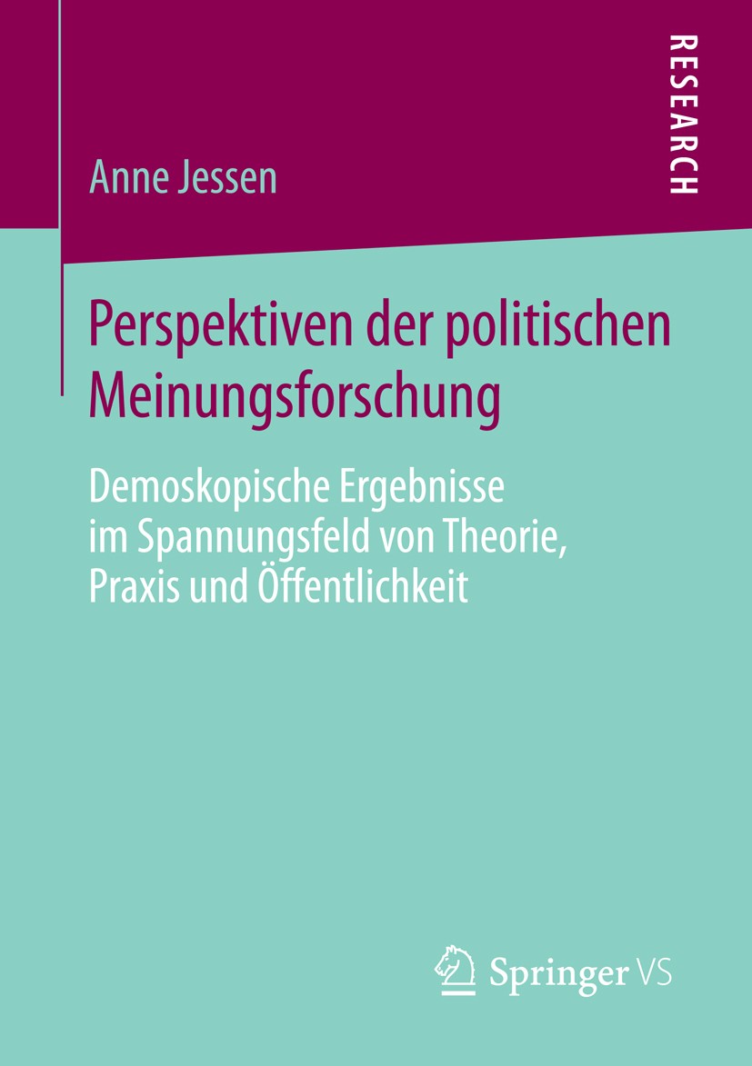 Titlebook: Perspektiven der politischen Meinungsforschung; Demoskopische Ergebn Anne Jessen Book 2014 Springer Fachmedien Wiesbaden 2014 Demoskopie.Em Titlebook: Perspektiven der politischen Meinungsforschung; Demoskopische Ergebn Anne Jessen Book 2014 Springer Fachmedien Wiesbaden 2014 Demoskopie.Em