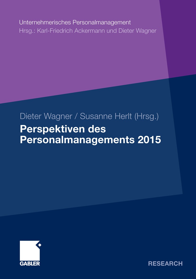 Titlebook: Perspektiven des Personalmanagements 2015; Dieter Wagner,Susanne Herlt Book 2010 Gabler Verlag | Springer Fachmedien Wiesbaden GmbH, Wiesb Titlebook: Perspektiven des Personalmanagements 2015; Dieter Wagner,Susanne Herlt Book 2010 Gabler Verlag | Springer Fachmedien Wiesbaden GmbH, Wiesb