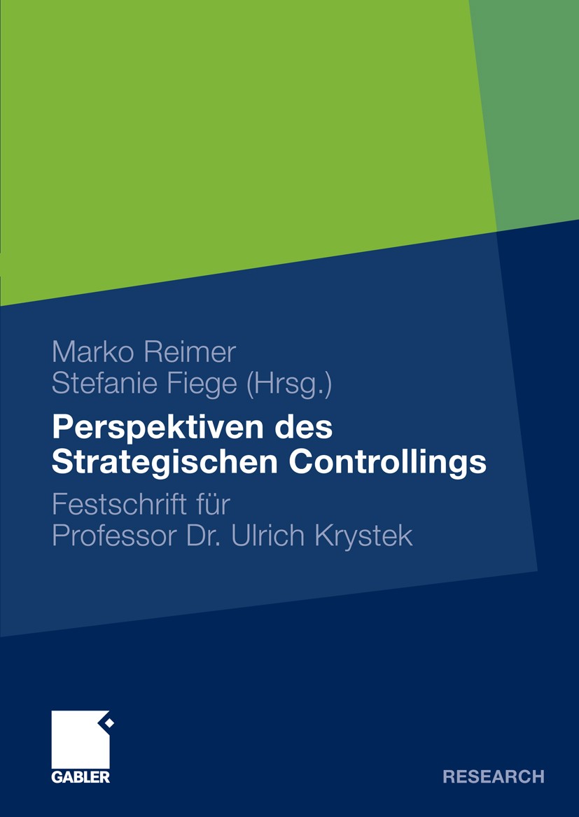Titlebook: Perspektiven des Strategischen Controllings; Festschrift für Prof Marko Reimer (wissenschaftlicher Mitarbeiter),Stef Book 2010 Gabler Verla Titlebook: Perspektiven des Strategischen Controllings; Festschrift für Prof Marko Reimer (wissenschaftlicher Mitarbeiter),Stef Book 2010 Gabler Verla