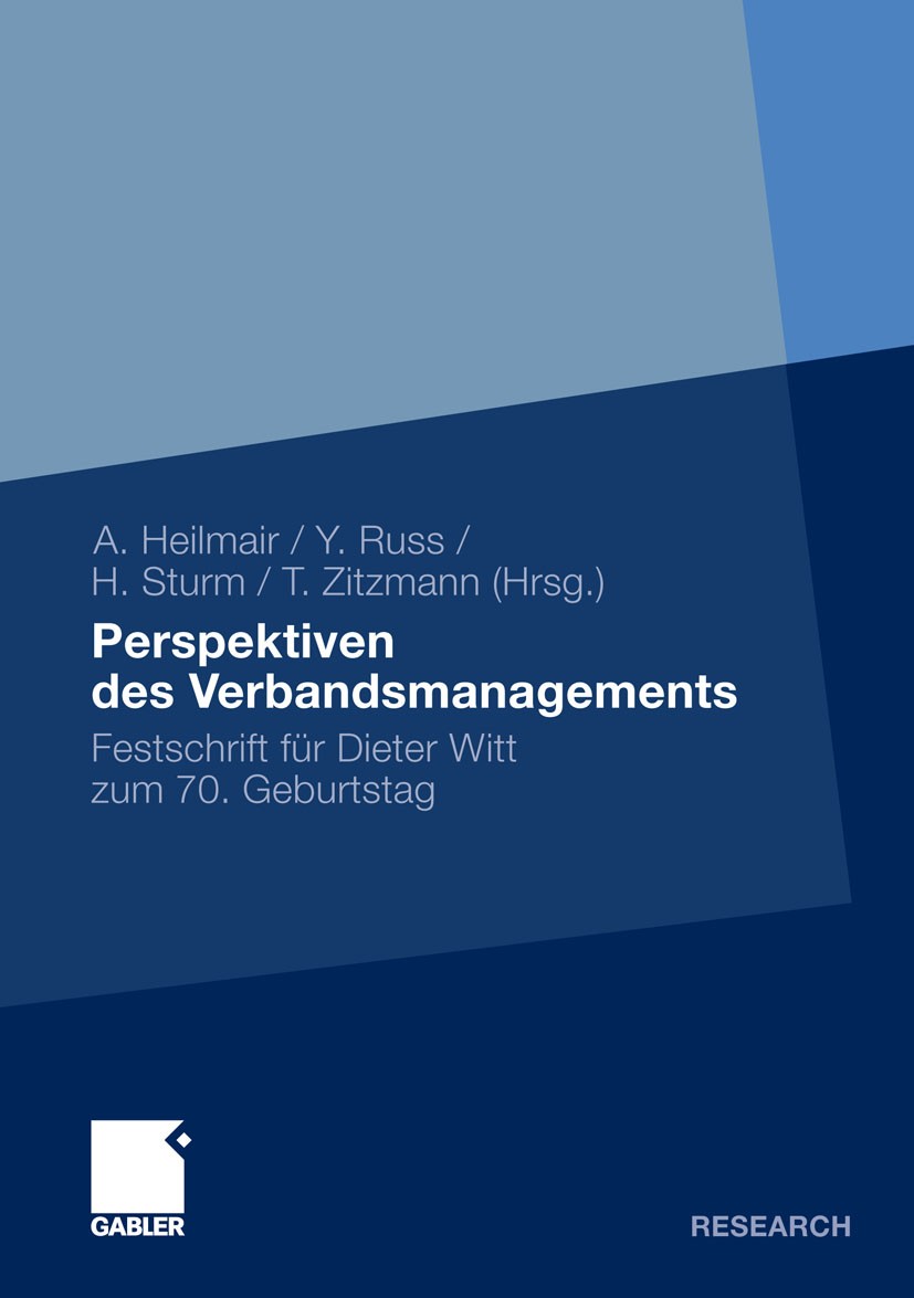 Titlebook: Perspektiven des Verbandsmanagements; Festschrift für Diet Astrid Heilmair,Yvonne Russ,Thomas Zitzmann Book 2011 Gabler Verlag | Springer F Titlebook: Perspektiven des Verbandsmanagements; Festschrift für Diet Astrid Heilmair,Yvonne Russ,Thomas Zitzmann Book 2011 Gabler Verlag | Springer F