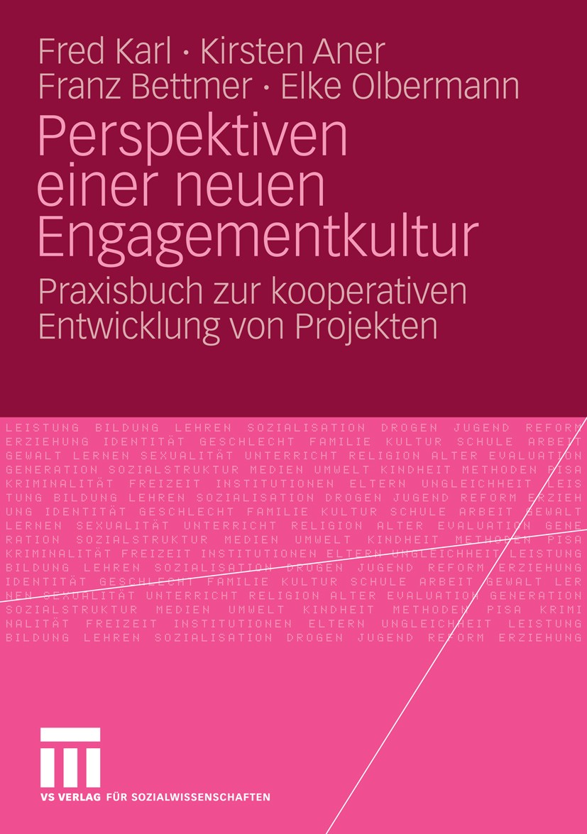 Titlebook: Perspektiven einer neuen Engagementkultur; Praxisbuch zur koope Fred Karl,Kirsten Aner,Elke Olbermann Book 2008 VS Verlag f�r Sozialwissens Titlebook: Perspektiven einer neuen Engagementkultur; Praxisbuch zur koope Fred Karl,Kirsten Aner,Elke Olbermann Book 2008 VS Verlag f�r Sozialwissens
