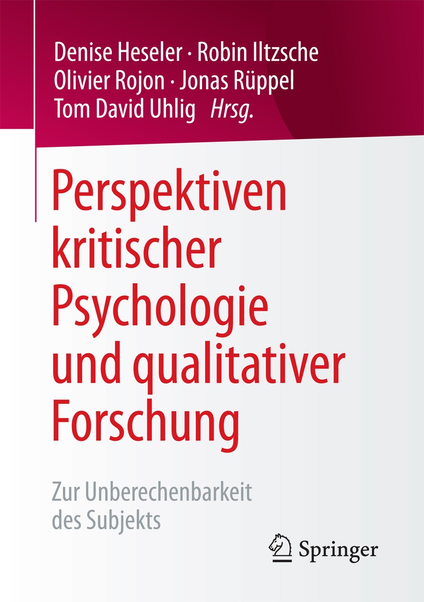 Titlebook: Perspektiven kritischer Psychologie und qualitativer Forschung; Zur Unberechenbarkei Denise Heseler,Robin Iltzsche,Tom David Uhlig Book 201 Titlebook: Perspektiven kritischer Psychologie und qualitativer Forschung; Zur Unberechenbarkei Denise Heseler,Robin Iltzsche,Tom David Uhlig Book 201
