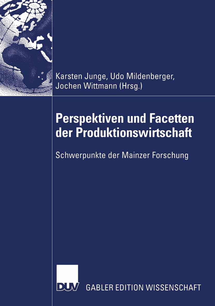 Titlebook: Perspektiven und Facetten der Produktionswirtschaft; Schwerpunkte der Mai Karsten Junge,Udo Mildenberger,Jochen Wittmann Book 2003 Deutsche Titlebook: Perspektiven und Facetten der Produktionswirtschaft; Schwerpunkte der Mai Karsten Junge,Udo Mildenberger,Jochen Wittmann Book 2003 Deutsche
