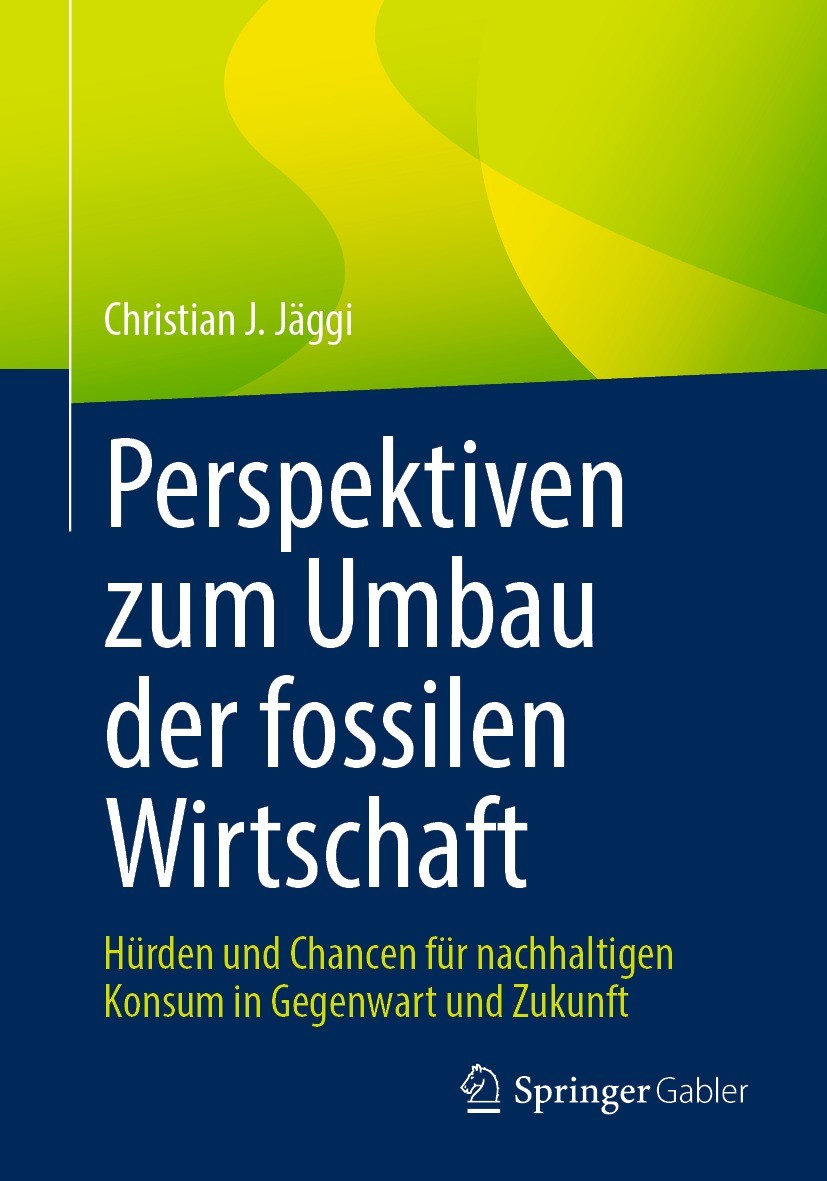 Titlebook: Perspektiven zum Umbau der fossilen Wirtschaft; Hürden und Chancen f Christian J. Jäggi Book 2022 Der/die Herausgeber bzw. der/die Autor(en Titlebook: Perspektiven zum Umbau der fossilen Wirtschaft; Hürden und Chancen f Christian J. Jäggi Book 2022 Der/die Herausgeber bzw. der/die Autor(en