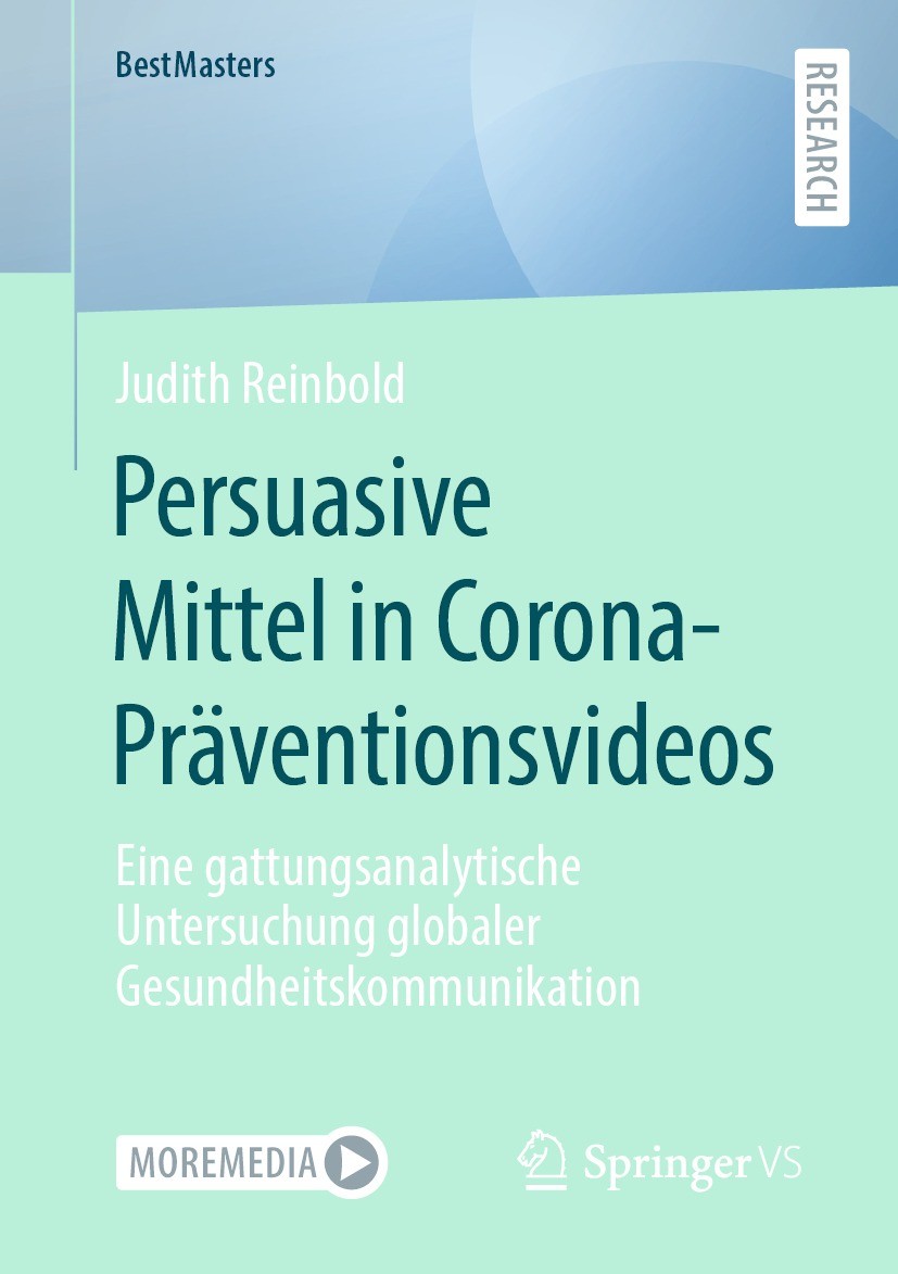Titlebook: Persuasive Mittel in Corona-Präventionsvideos; Eine gattungsanalyti Judith Reinbold Book 2023 Der/die Herausgeber bzw. der/die Autor(en), e Titlebook: Persuasive Mittel in Corona-Präventionsvideos; Eine gattungsanalyti Judith Reinbold Book 2023 Der/die Herausgeber bzw. der/die Autor(en), e