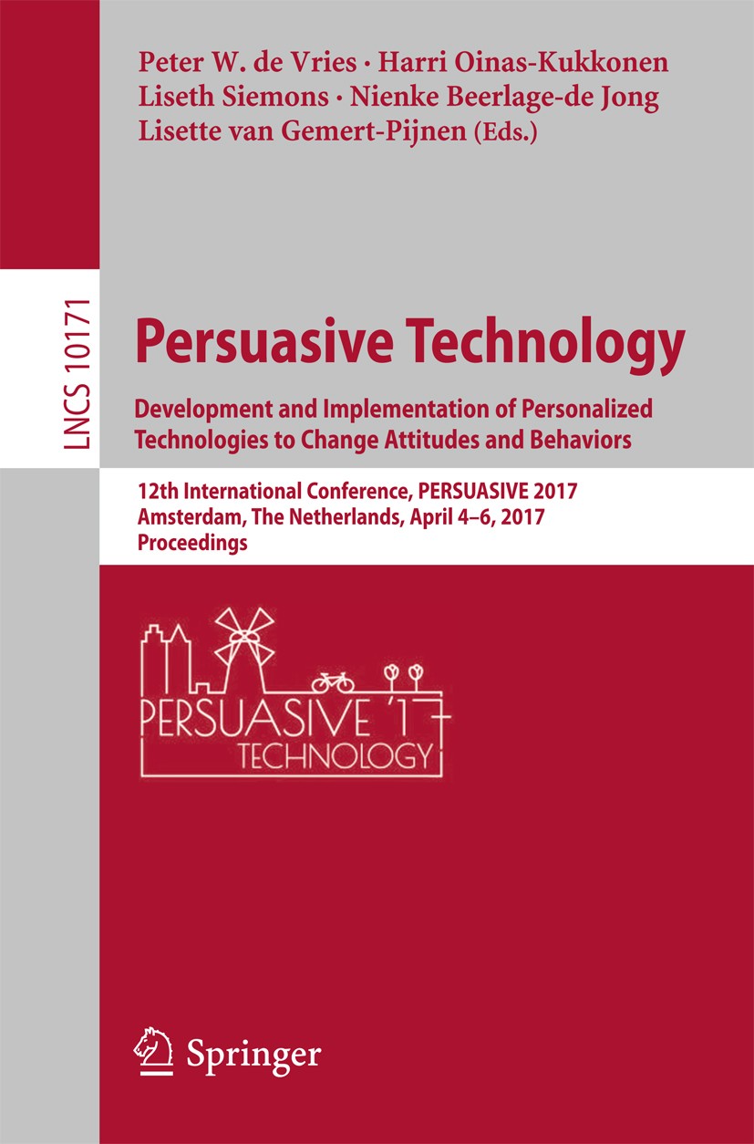 Titlebook: Persuasive Technology: Development and Implementation of Personalized Technologies to Change Attitud; 12th International C Peter W. de Vrie Titlebook: Persuasive Technology: Development and Implementation of Personalized Technologies to Change Attitud; 12th International C Peter W. de Vrie