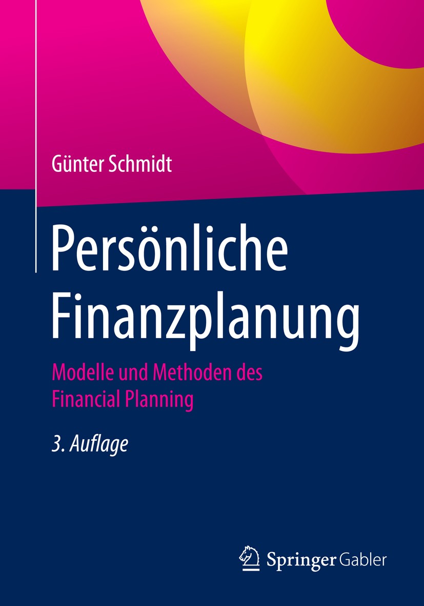 Titlebook: Persönliche Finanzplanung; Modelle und Methoden Günter Schmidt Book 2016Latest edition Springer-Verlag Berlin Heidelberg 2016 Vermögensbila Titlebook: Persönliche Finanzplanung; Modelle und Methoden Günter Schmidt Book 2016Latest edition Springer-Verlag Berlin Heidelberg 2016 Vermögensbila