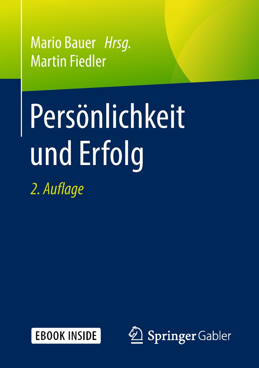 Titlebook: Persönlichkeit und Erfolg; Martin Fiedler,Mario Bauer Book 20182nd edition Springer Fachmedien Wiesbaden GmbH, ein Teil von Springer Natur Titlebook: Persönlichkeit und Erfolg; Martin Fiedler,Mario Bauer Book 20182nd edition Springer Fachmedien Wiesbaden GmbH, ein Teil von Springer Natur