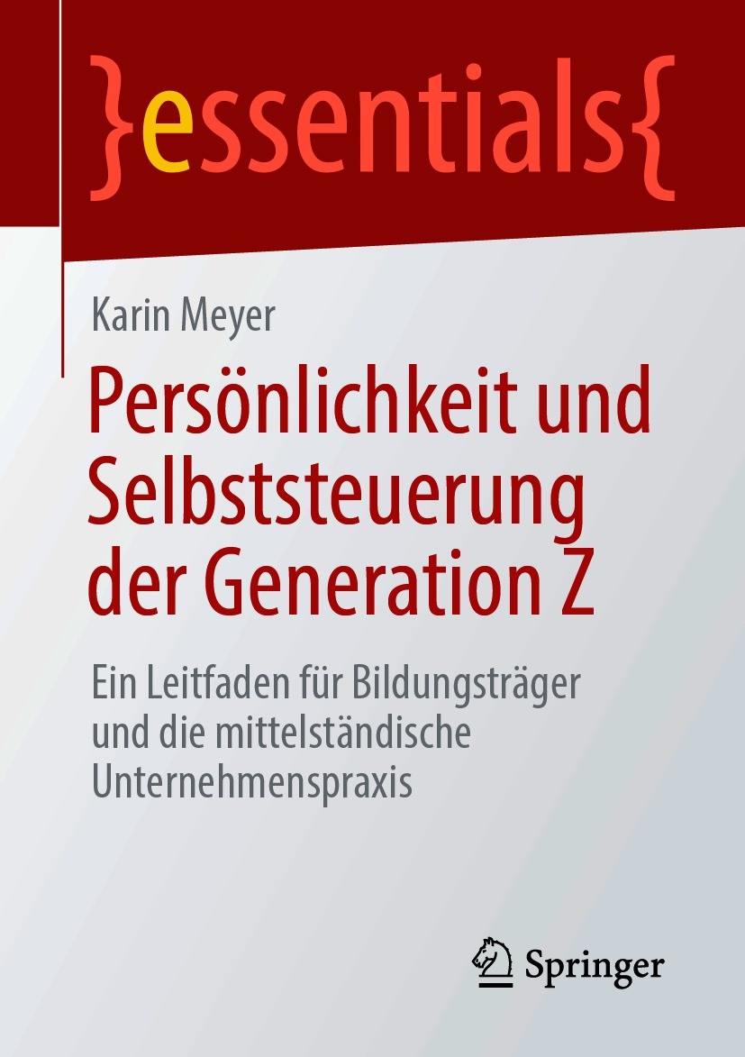 Titlebook: Persönlichkeit und Selbststeuerung der Generation Z; Ein Leitfaden für Bi Karin Meyer Book 2020 Der/die Herausgeber bzw. der/die Autor(en), Titlebook: Persönlichkeit und Selbststeuerung der Generation Z; Ein Leitfaden für Bi Karin Meyer Book 2020 Der/die Herausgeber bzw. der/die Autor(en),