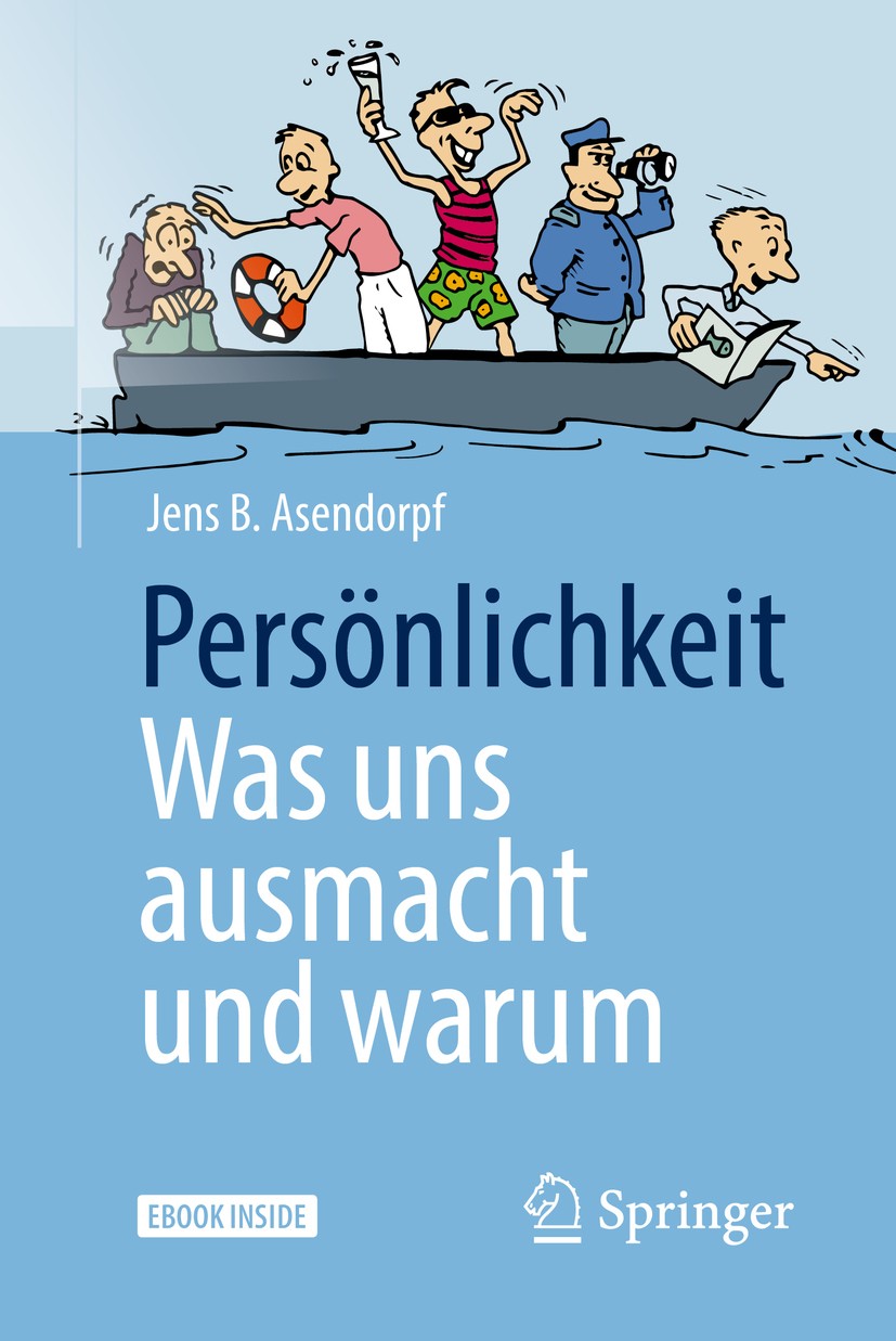 Titlebook: Persönlichkeit: was uns ausmacht und warum; Jens B. Asendorpf Book 2018 Springer-Verlag GmbH Deutschland, ein Teil von Springer Nature 201 Titlebook: Persönlichkeit: was uns ausmacht und warum; Jens B. Asendorpf Book 2018 Springer-Verlag GmbH Deutschland, ein Teil von Springer Nature 201