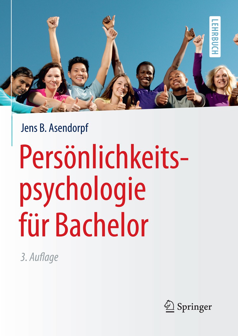 Titlebook: Persönlichkeitspsychologie für Bachelor; Jens B. Asendorpf Textbook 20153rd edition Springer-Verlag Berlin Heidelberg 2015 Differentielle Titlebook: Persönlichkeitspsychologie für Bachelor; Jens B. Asendorpf Textbook 20153rd edition Springer-Verlag Berlin Heidelberg 2015 Differentielle