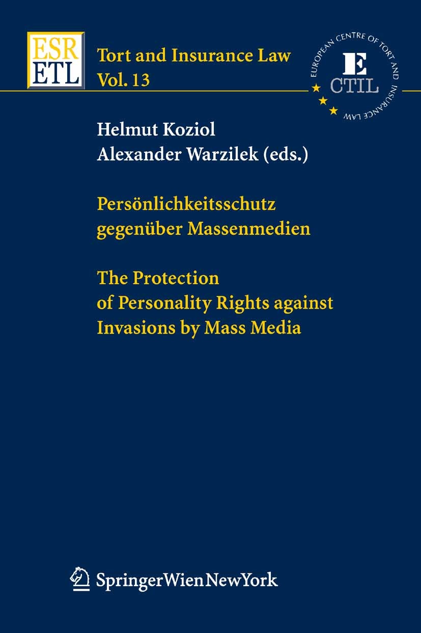 Titlebook: Persönlichkeitsschutz gegenüber Massenmedien / The Protection of Personality Rights against Invasion; Helmut Koziol,Alexander Warzilek Boo Titlebook: Persönlichkeitsschutz gegenüber Massenmedien / The Protection of Personality Rights against Invasion; Helmut Koziol,Alexander Warzilek Boo